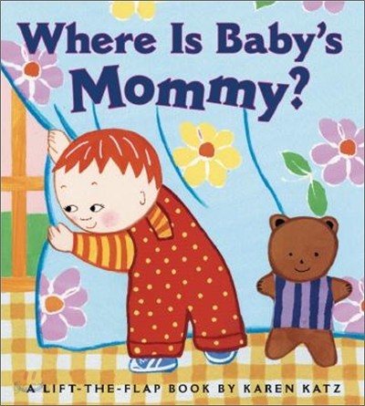 Where Is Baby&#39;s Mommy?: A Karen Katz Lift-The-Flap Book