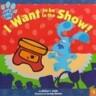 I Want to Be in the Show!