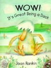 Wow! It's Great Being a Duck