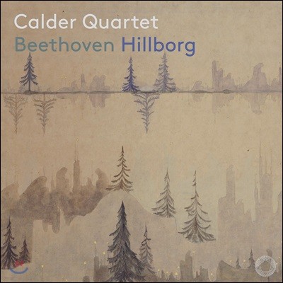 Calder Quartet 베토벤 / 앤더스 힐보리 실내악 작품집 (Beethoven / Hillborg)