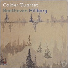 Calder Quartet 베토벤 / 앤더스 힐보리 실내악 작품집 (Beethoven / Hillborg)