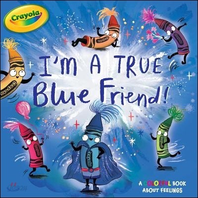 I&#39;m a True Blue Friend!