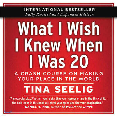 What I Wish I Knew When I Was 20 - 10th Anniversary Edition: A Crash Course on Making Your Place in the World