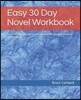 Easy 30 Day Novel Workbook: Novel Writing with an Easy Rough Draft Writing Workbook for 30 Day Novel