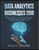 Data Analytics for Businesses 2019: Master Data Science with Optimised Marketing Strategies Using Data Mining Algorithms (Artificial Intelligence, Mac