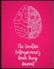 The Creative Entrepreneur's Brain Dump Journal: Declutter Your Brain and Release Your Best Ideas. This Brain Dump Journal Will Help You Get All Your T