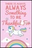 There Is Always Something to Be Thankful for: Thankfulness Journal for Kids, Childrens Gratitude Journal, Gratitude Journal for Boys and Girls