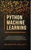 Python Machine Learning: A Practical Beginner's Guide to Understanding Machine Learning, Deep Learning and Neural Networks with Python, Scikit-