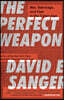 The Perfect Weapon: War, Sabotage, and Fear in the Cyber Age