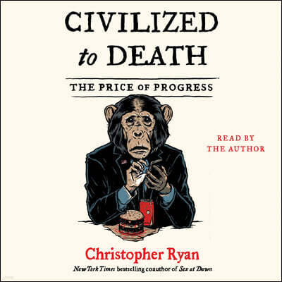Civilized to Death: The Price of Progress