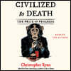 Civilized to Death: The Price of Progress