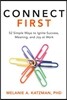 Connect First: 52 Simple Ways to Ignite Success, Meaning, and Joy at Work