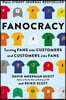 Fanocracy: Turning Fans Into Customers and Customers Into Fans