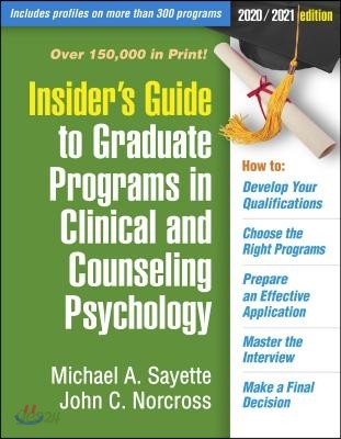 Insider&#39;s Guide to Graduate Programs in Clinical and Counseling Psychology: 2020/2021 Edition