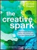 The Creative Spark: How Musicians, Writers, Explorers, and Other Artists Found Their Inner Fire and Followed Their Dreams