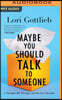 Maybe You Should Talk to Someone: A Therapist, Her Therapist, and Our Lives Revealed