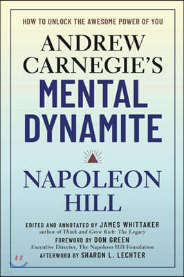 Andrew Carnegie's Mental Dynamite: How to Unlock the Awesome Power of You