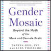 Gender Mosaic: Beyond the Myth of the Male and Female Brain