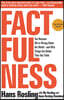 Factfulness: Ten Reasons We're Wrong about the World--And Why Things Are Better Than You Think