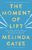 The Moment of Lift: How Empowering Women Changes the World