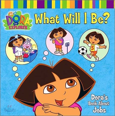 What Will I Be?: Dora&#39;s Book about Jobs