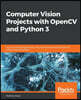 Computer Vision Projects with OpenCV and Python 3
