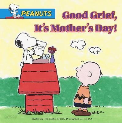 Good Grief, It&#39;s Mother&#39;s Day