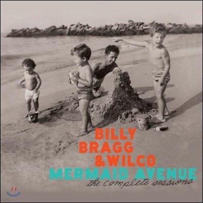 Billy Bragg & Wilco (빌리 브랙 & 윌코) - Mermaid Avenue I-III: The Complete Sessions (Deluxe Edition)