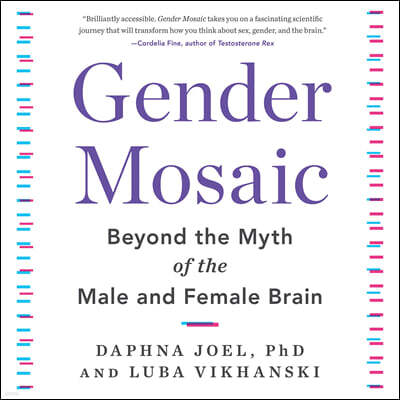 Gender Mosaic Lib/E: Beyond the Myth of the Male and Female Brain