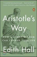 Aristotle's Way: How Ancient Wisdom Can Change Your Life