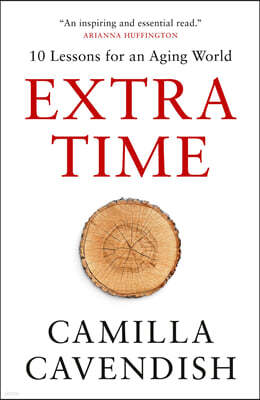 Extra Time: 10 Lessons for an Aging World