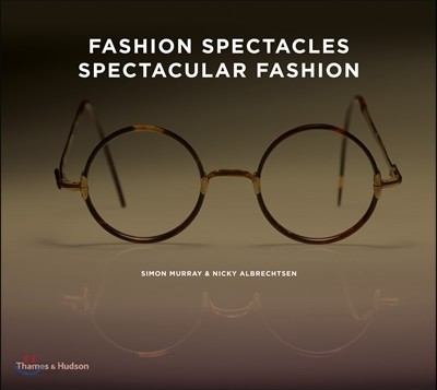 Fashion Spectacles, Spectacular Fashion: Eyewear Styles and Shapes from Vintage to 2020