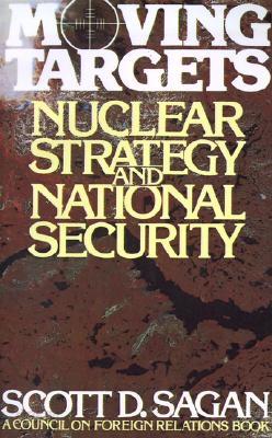 Moving Targets: Nuclear Strategy and National Security