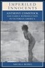 Imperiled Innocents: Anthony Comstock and Family Reproduction in Victorian America