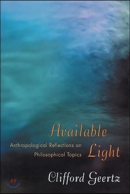 Available Light: Anthropological Reflections on Philosophical Topics