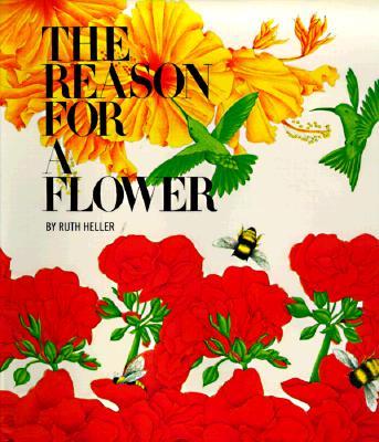 The Reason for a Flower: A Book about Flowers, Pollen, and Seeds