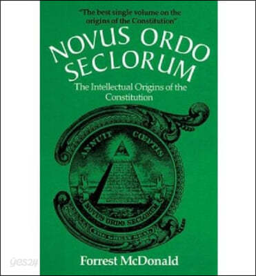 Novus Ordo Seclorum: The Intellectual Origins of the Constitution