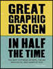 The Great Graphic Design in Half the Time