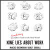 Nine Lies about Work: A Freethinking Leader's Guide to the Real World
