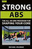 Strong ABS: The All-In-One Program for Shaping Your Core
