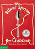 The Silver Spoon for Children