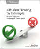 IOS Unit Testing by Example: Xctest Tips and Techniques Using Swift