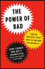 The Power of Bad: How the Negativity Effect Rules Us and How We Can Rule It