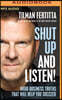 Shut Up and Listen!: Hard Business Truths That Will Help You Succeed