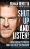 Shut Up and Listen!: Hard Business Truths That Will Help You Succeed