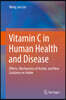 Vitamin C in Human Health and Disease: Effects, Mechanisms of Action, and New Guidance on Intake