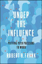 Under the Influence: Putting Peer Pressure to Work