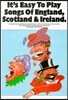 It's Easy to Play Songs of England, Scotland and Ireland: P/V/G