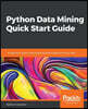 Python Data Mining Quick Start Guide