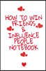 How To Win Friends And Influence People Notebook: Write Down Your Favorite Things, Gratitude, Inspirations, Quotes, Sayings & Notes About Your Secrets
